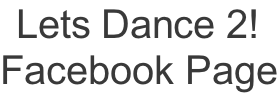 Lets Dance 2! Facebook Page