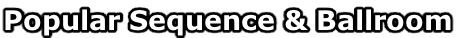 Popular Sequence & Ballroom
